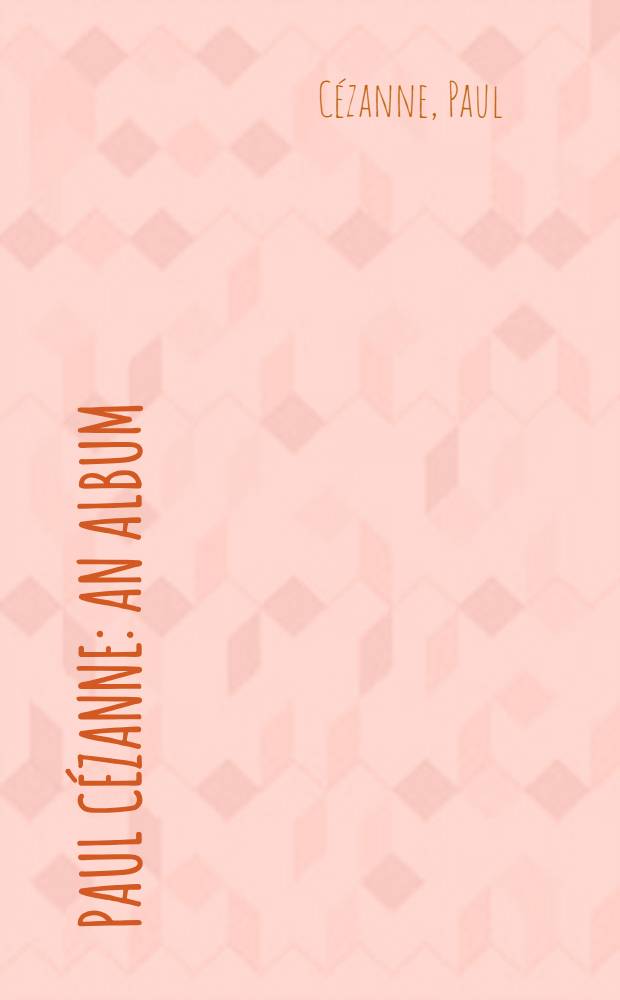 Paul C&eacute;zanne : An album