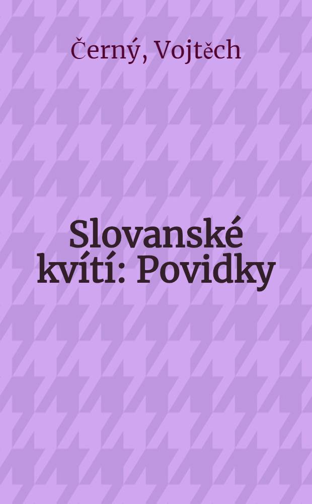 Slovanské kvítí : Povidky