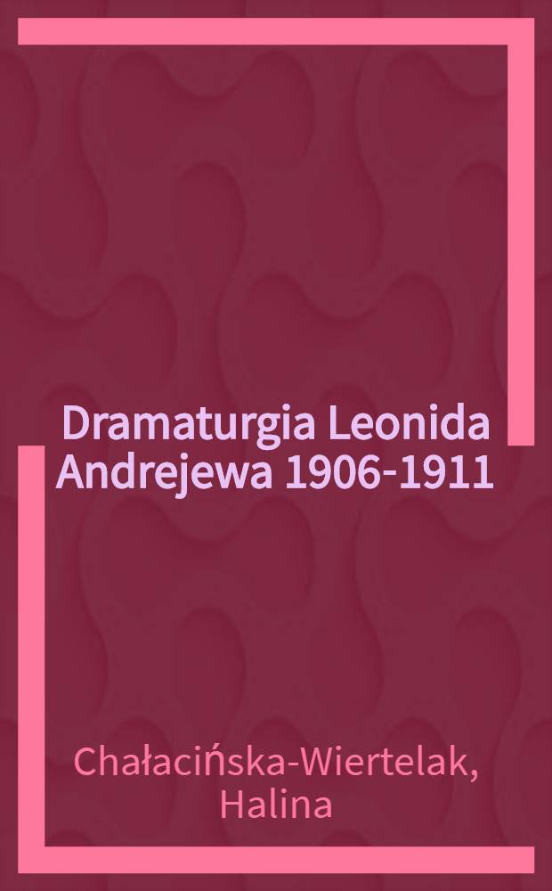 Dramaturgia Leonida Andrejewa 1906-1911 : Interpretacja