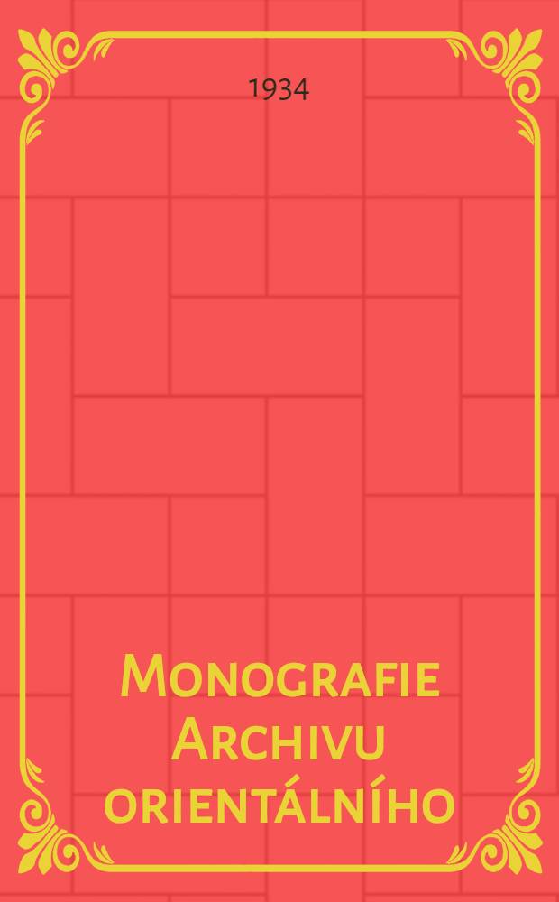 Monografie Archivu orientálního : Studies, texts and translations. Vol. 1 : Les inscriptions hittites hiéroglyphiques