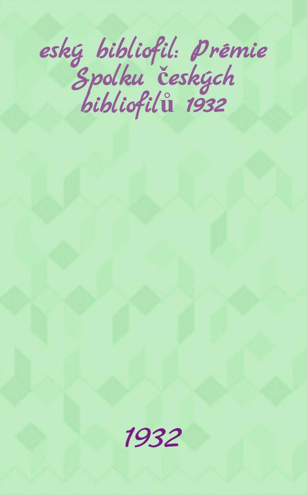 Český bibliofil : Prémie Spolku českých bibliofilů 1932