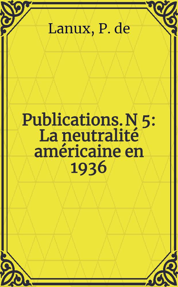 Publications. N 5 : La neutralité américaine en 1936