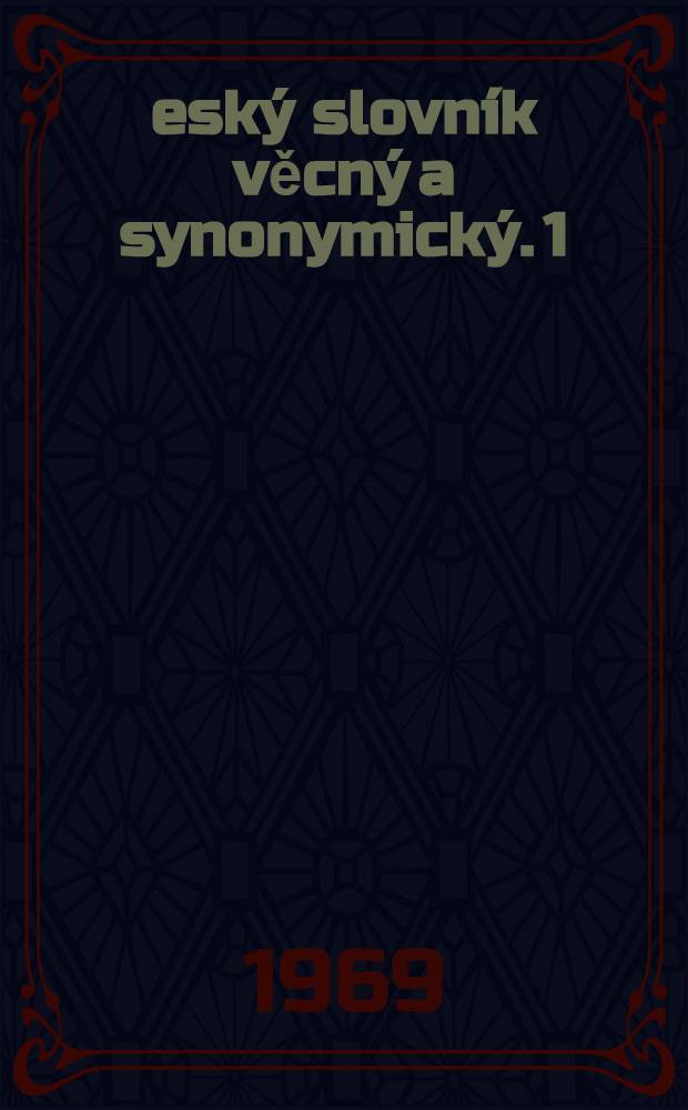 Český slovník věcný a synonymický. 1