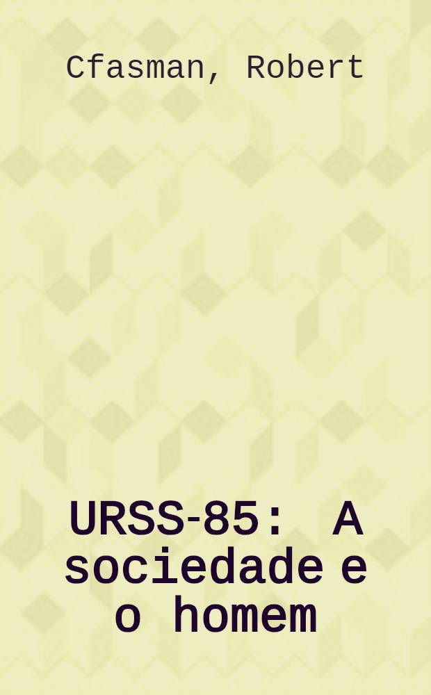URSS-85 : A sociedade e o homem