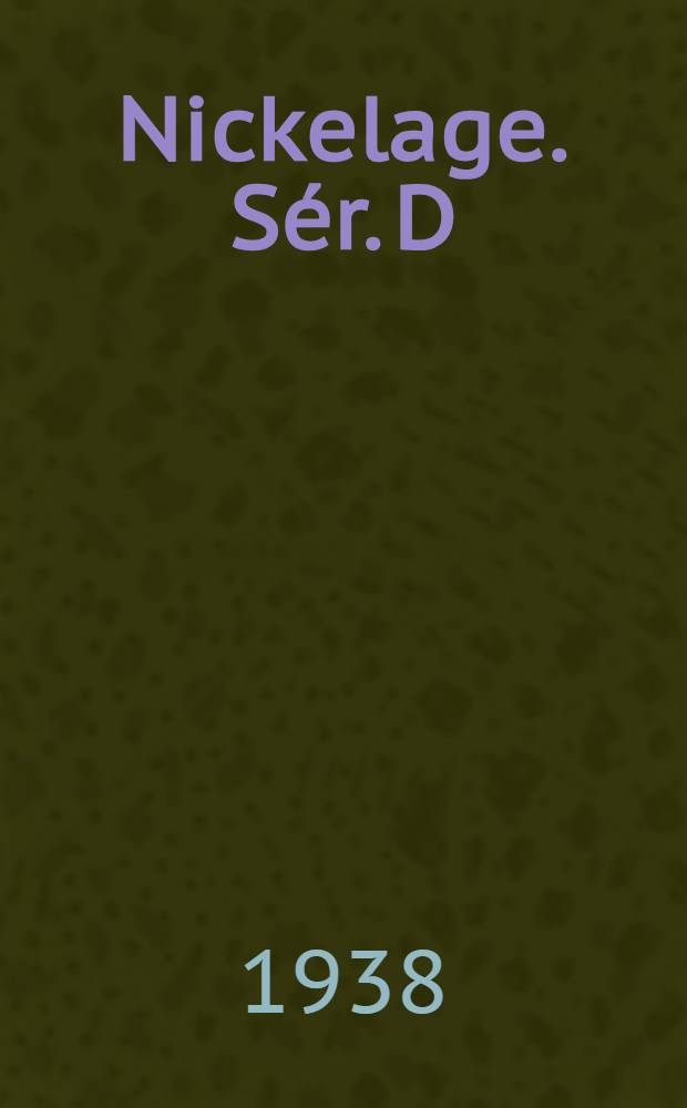 Nickelage. S&eacute;r. D