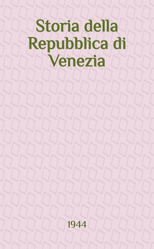 Storia della Repubblica di Venezia : Vol. 1-2