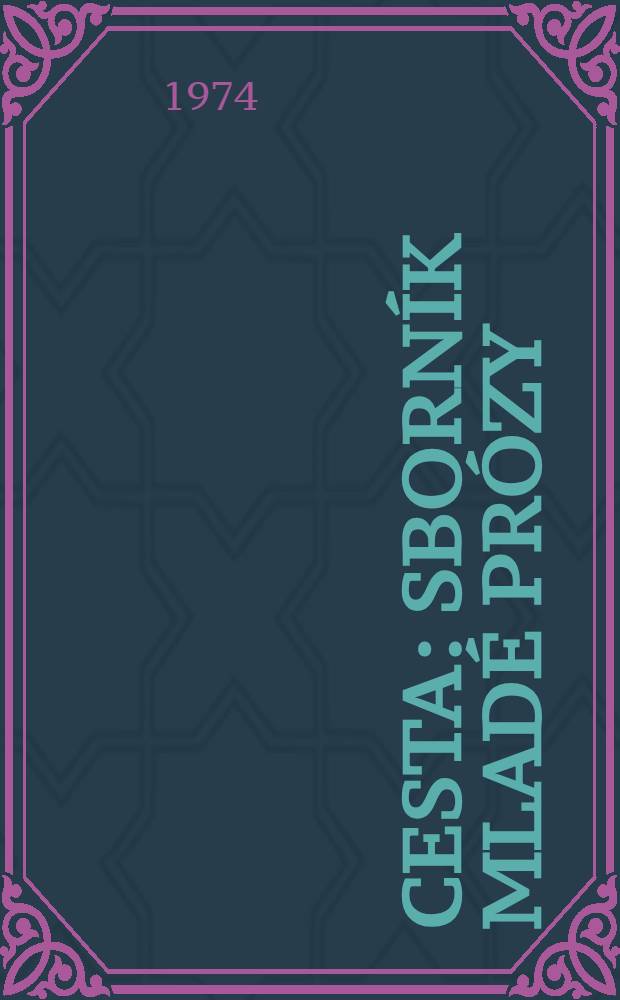 Cesta : Sborník mladé prózy