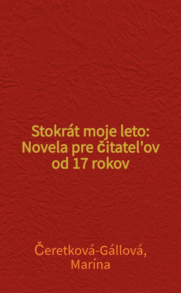 Stokrát moje leto : Novela pre čitatel'ov od 17 rokov