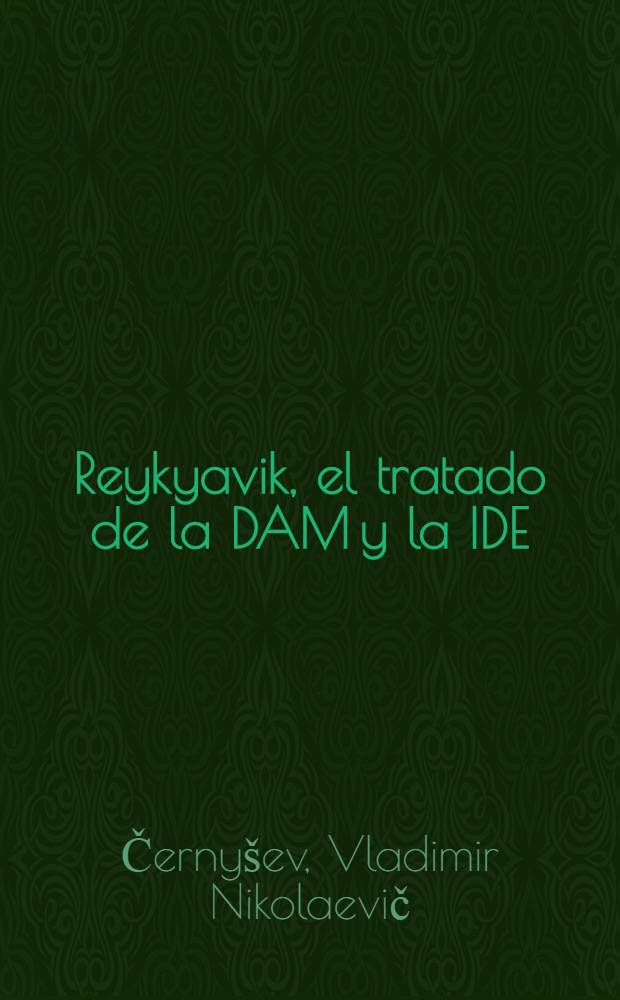 Reykyavik, el tratado de la DAM y la IDE