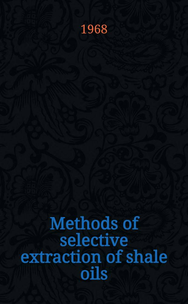 Methods of selective extraction of shale oils