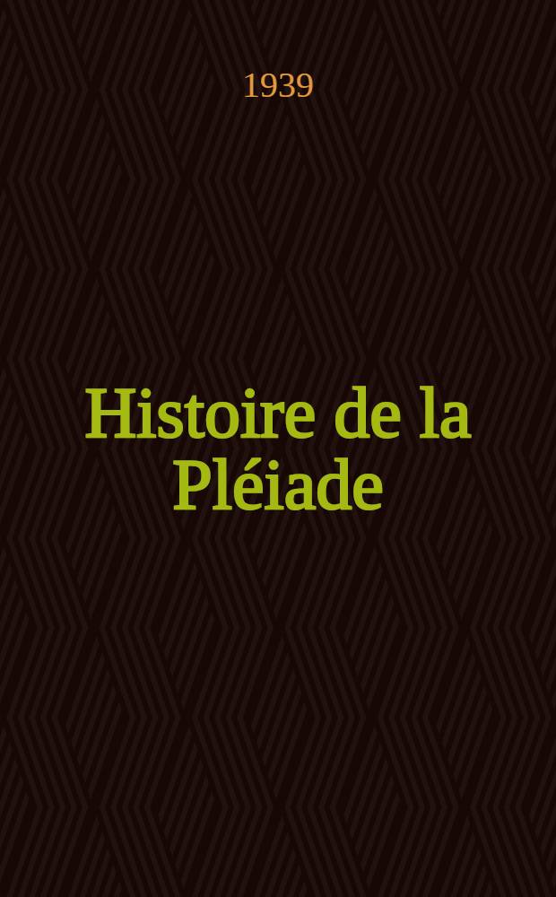 Histoire de la Pléiade : I-IV