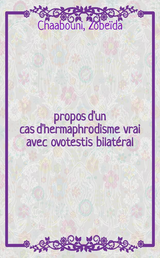 À propos d'un cas d'hermaphrodisme vrai avec ovotestis bilatéral : Thèse ..