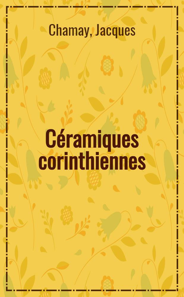 C&eacute;ramiques corinthiennes : Collection du dr. Jean Lauffenburger