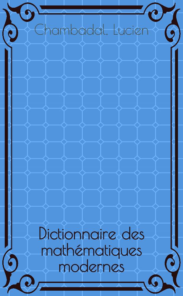 Dictionnaire des mathématiques modernes