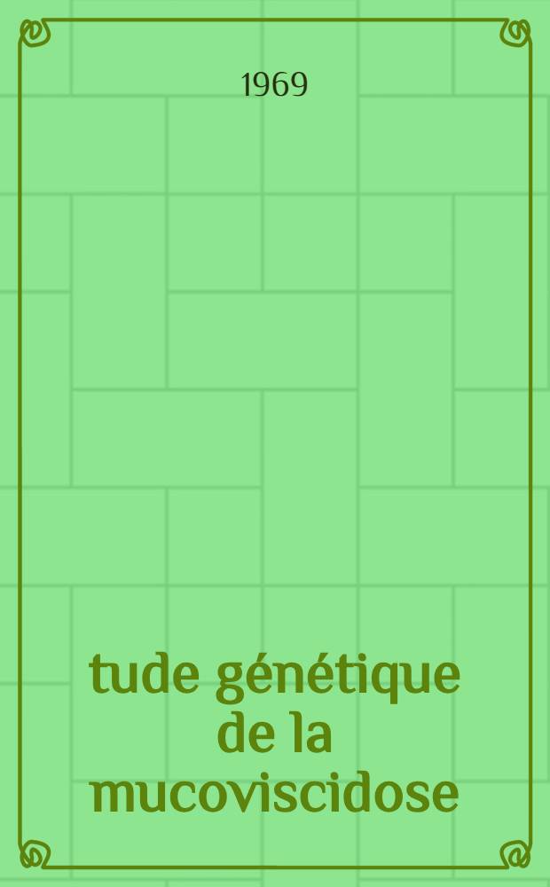 Étude génétique de la mucoviscidose : À propos d'une enquête statistique personnelle portant sur 273 familles ... : Thèse ..