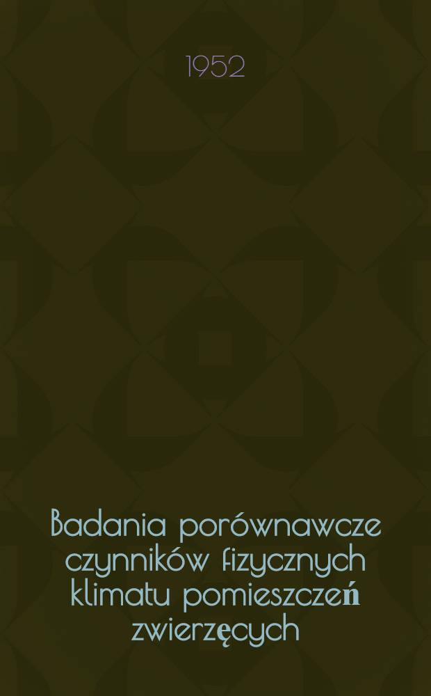 Badania por&oacute;wnawcze czynnik&oacute;w fizycznych klimatu pomieszczeń zwierzęcych