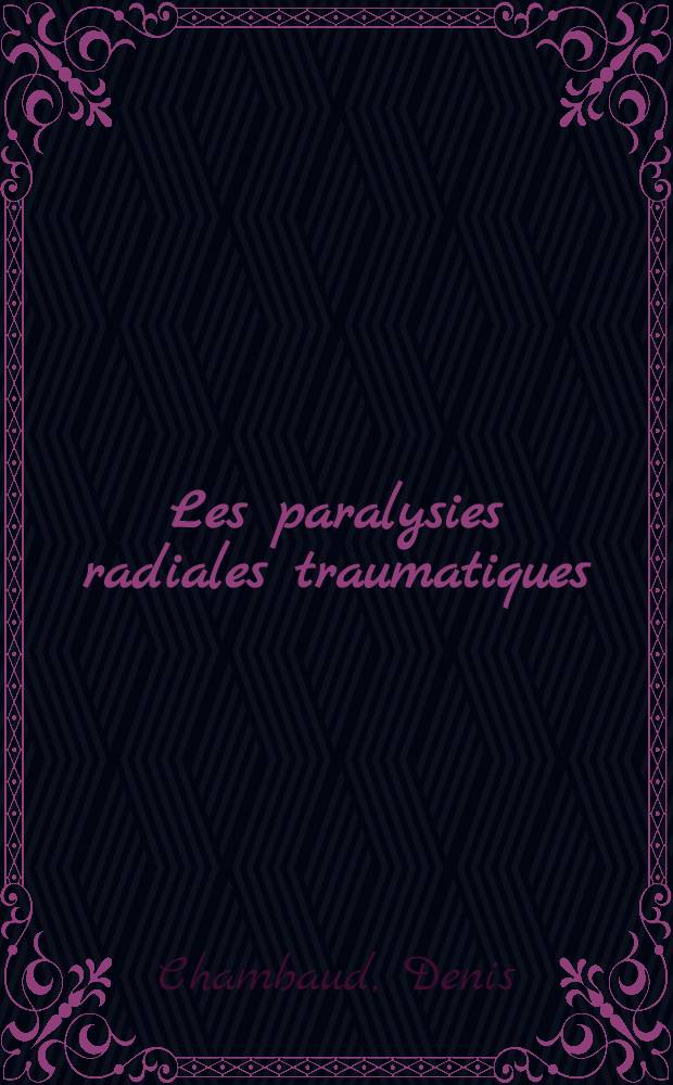 Les paralysies radiales traumatiques : À propos de 96 observations : Thèse ..