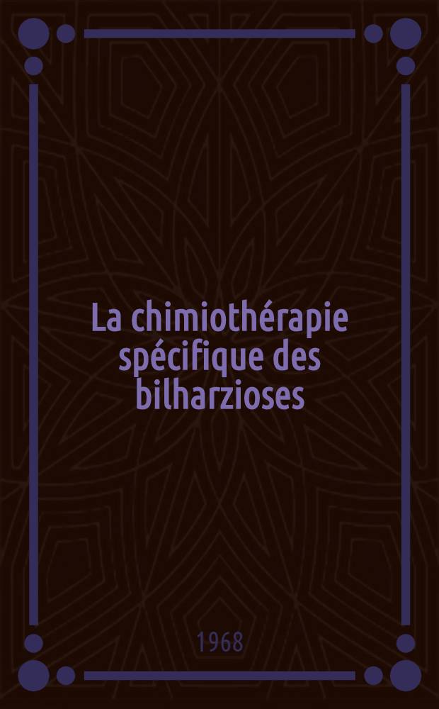 La chimiothérapie spécifique des bilharzioses : Thèse ..
