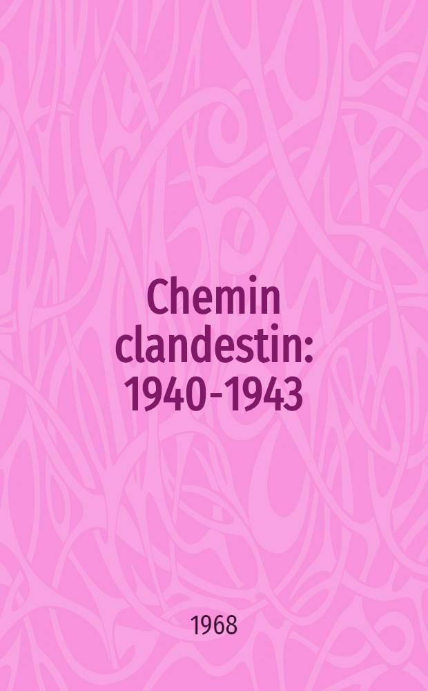 Chemin clandestin : 1940-1943