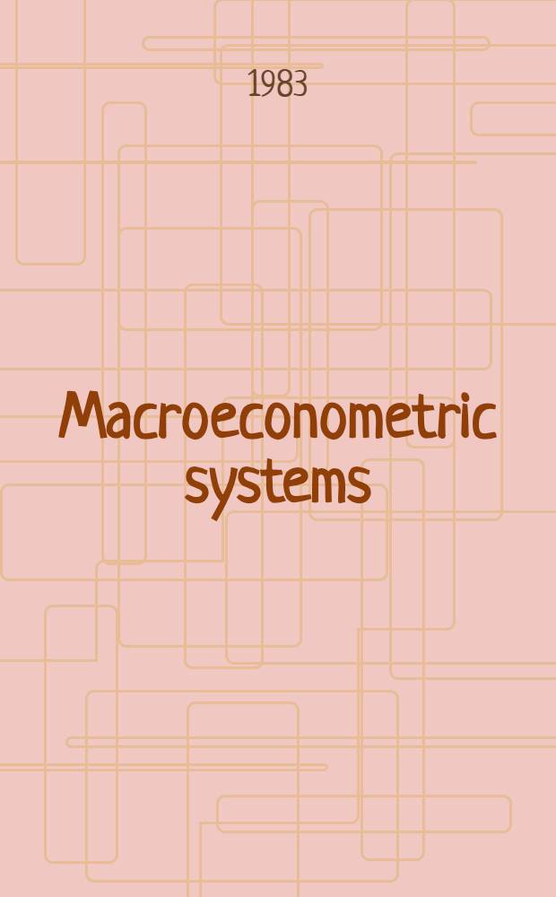 Macroeconometric systems : Construction, validation a. applications