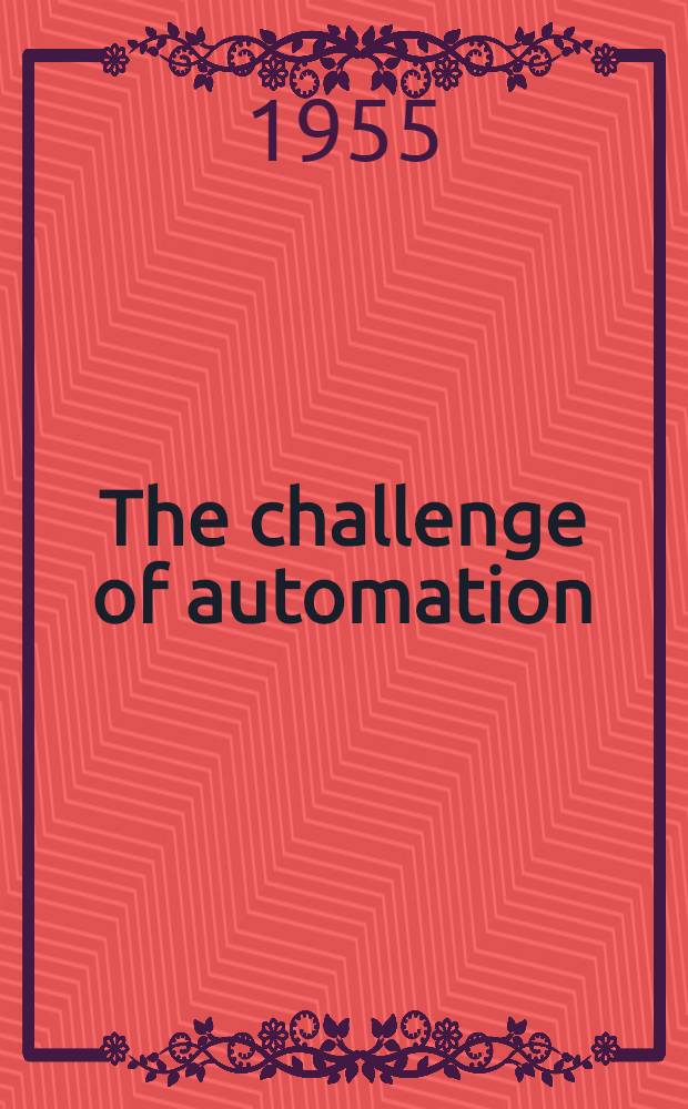 The challenge of automation : Papers delivered at the National-conference on automation