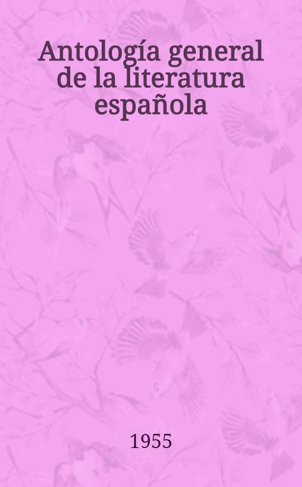 Antología general de la literatura española : (Verso y prosa)