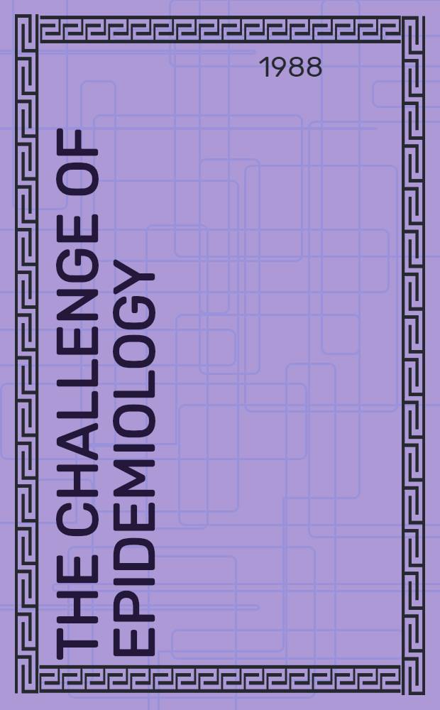 The Challenge of epidemiology : Issues a. selected readings