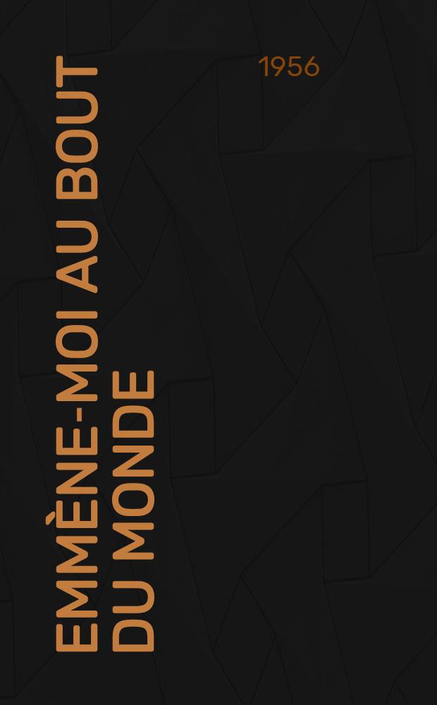 Emm&egrave;ne-moi au bout du monde : Roman