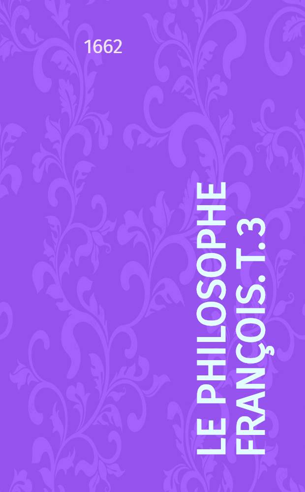 Le philosophe françois. T. 3