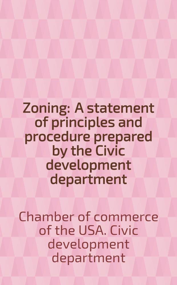 Zoning : A statement of principles and procedure prepared by the Civic development department