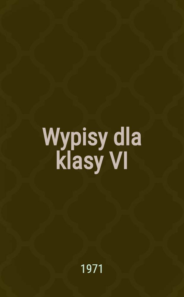 Wypisy dla klasy VI