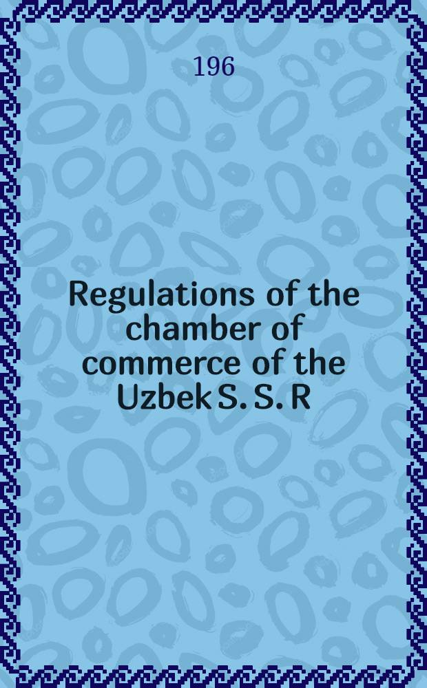 Regulations of the chamber of commerce of the Uzbek S. S. R