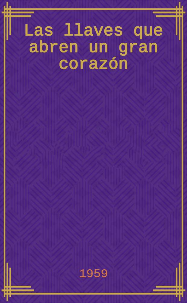 Las llaves que abren un gran corazón : (Libro sobre la juventud soviética)