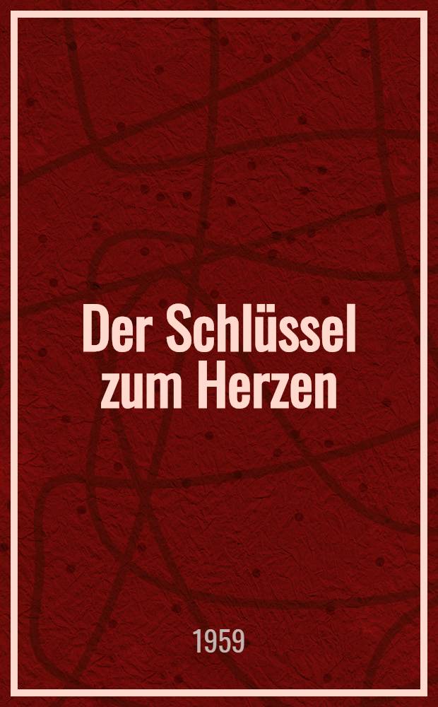 Der Schl&uuml;ssel zum Herzen : (Ein Buch &uuml;ber die sowjetische Jugend)