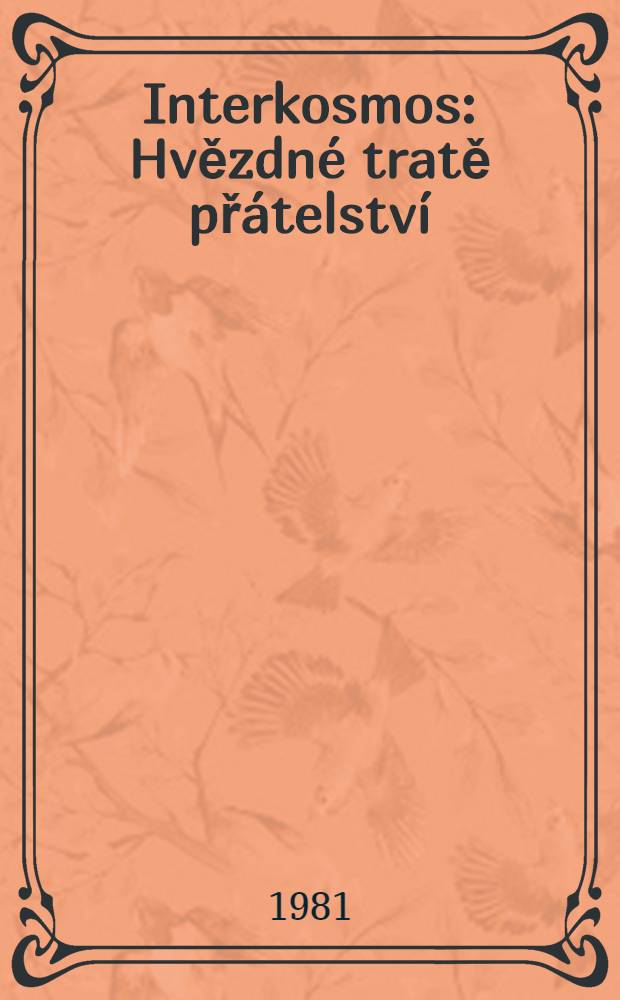 Interkosmos : Hvězdn&eacute; tratě př&aacute;telstv&iacute;