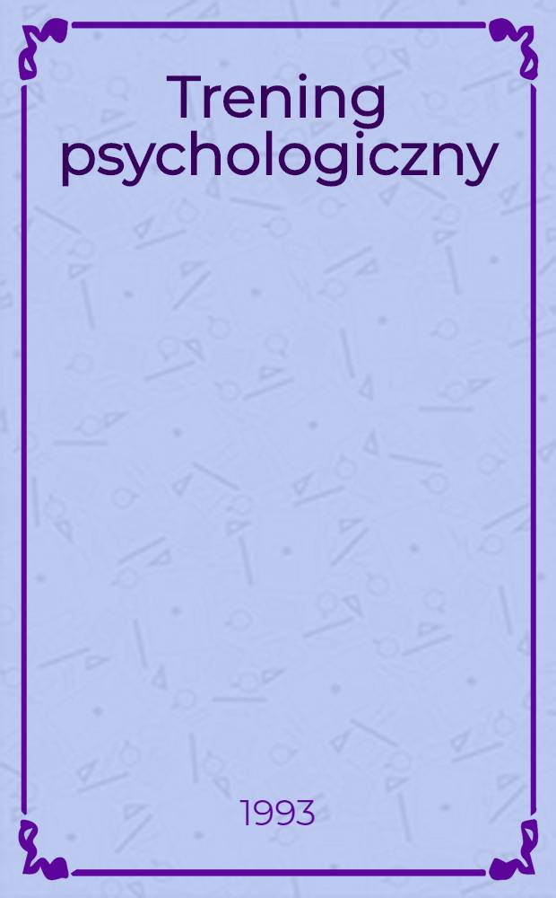 Trening psychologiczny : Analiza efektywności w trudnych sytuacjach zadaniowych