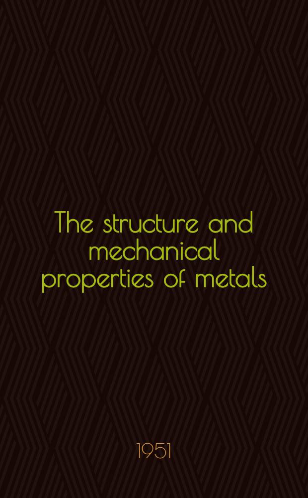 The structure and mechanical properties of metals