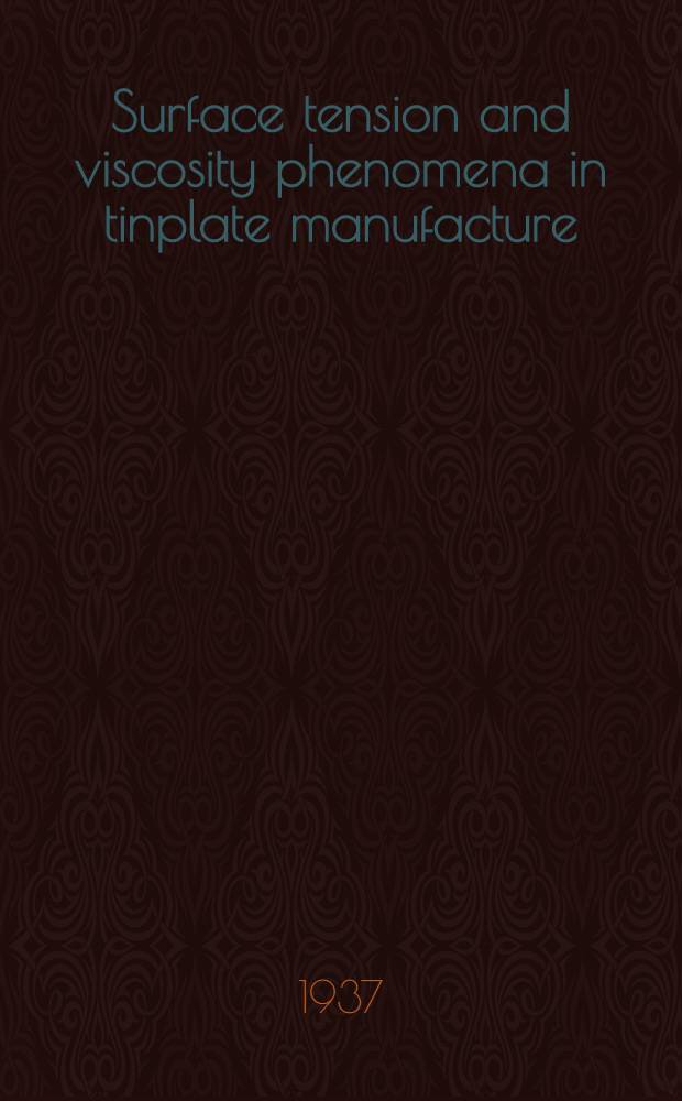 Surface tension and viscosity phenomena in tinplate manufacture