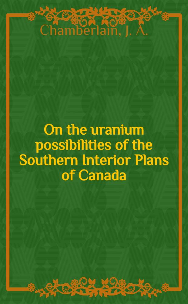On the uranium possibilities of the Southern Interior Plans of Canada