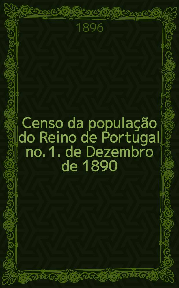 Censo da população do Reino de Portugal no. 1. de Dezembro de 1890