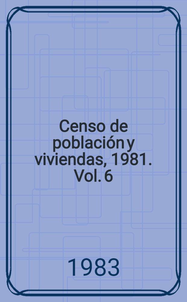 Censo de población y viviendas, 1981. Vol. 6 : Provincia de Cienfuegos