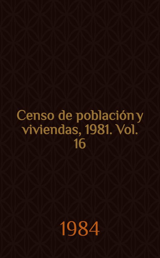 Censo de población y viviendas, 1981. Vol. 16 : Republica de Cuba