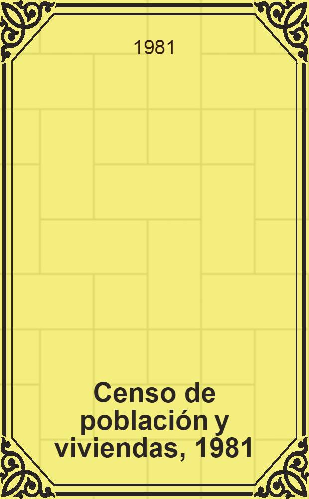 Censo de población y viviendas, 1981 : Instrucciones al enumerador