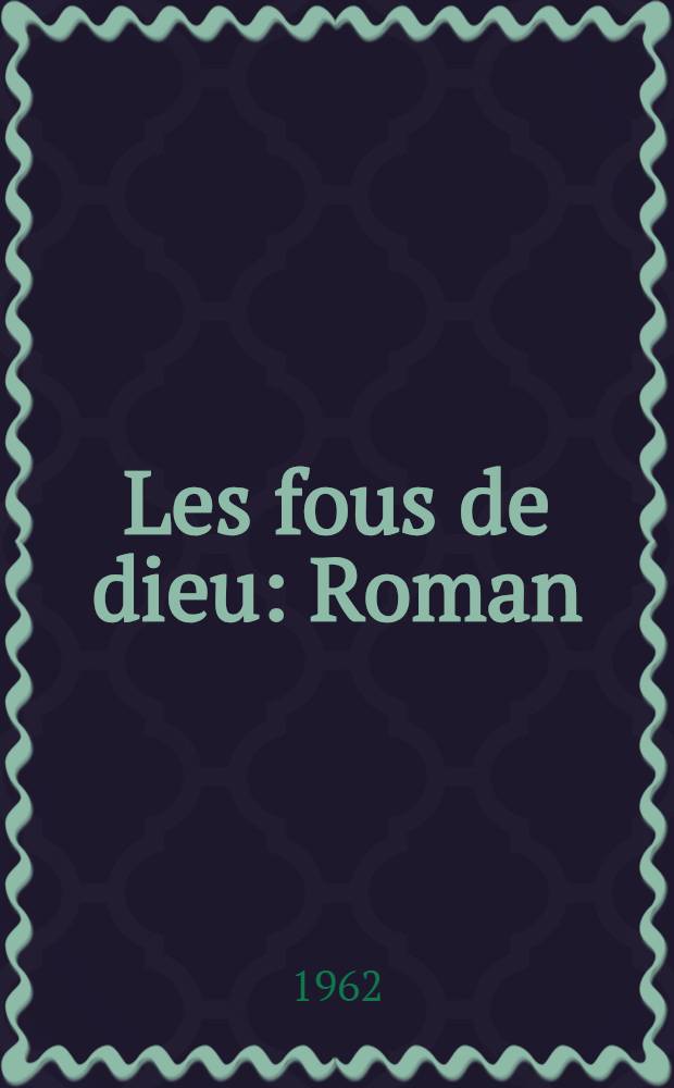 Les fous de dieu : Roman