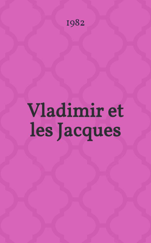 Vladimir et les Jacques : Roman