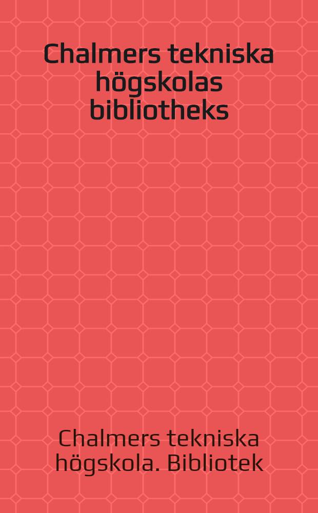 Chalmers tekniska högskolas bibliotheks : Utländska bytesförbindelser ..