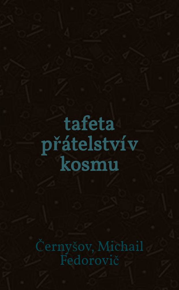 Štafeta přátelství v kosmu : SSSR - NDR, mezinár. let, 26. spr. 1978 - 3. záři 1978