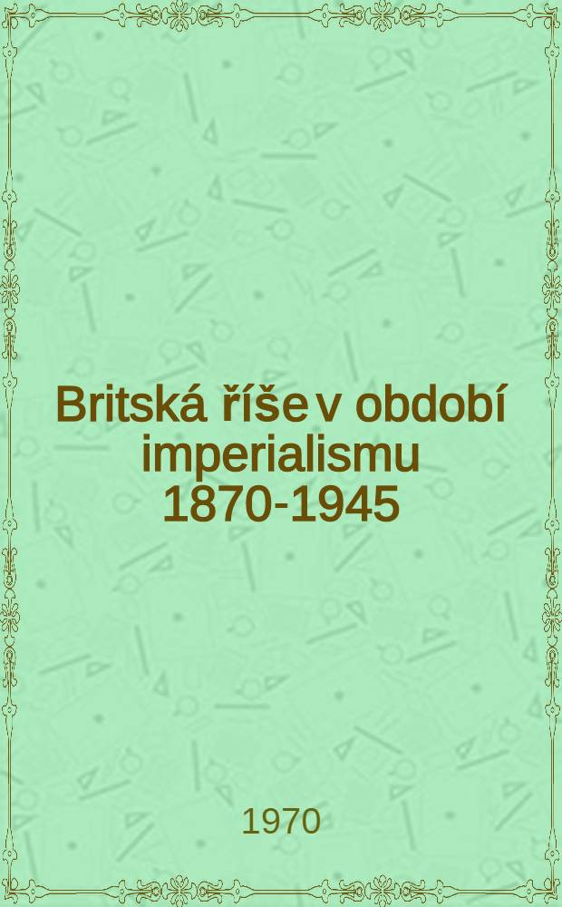 Britská říše v období imperialismu 1870-1945