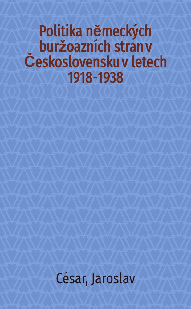 Politika německých buržoazních stran v Československu v letech 1918-1938