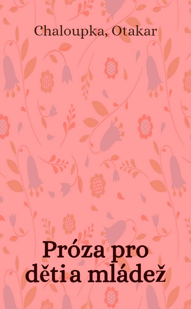 Próza pro děti a mládež : Její otázky, působení a perspektivy